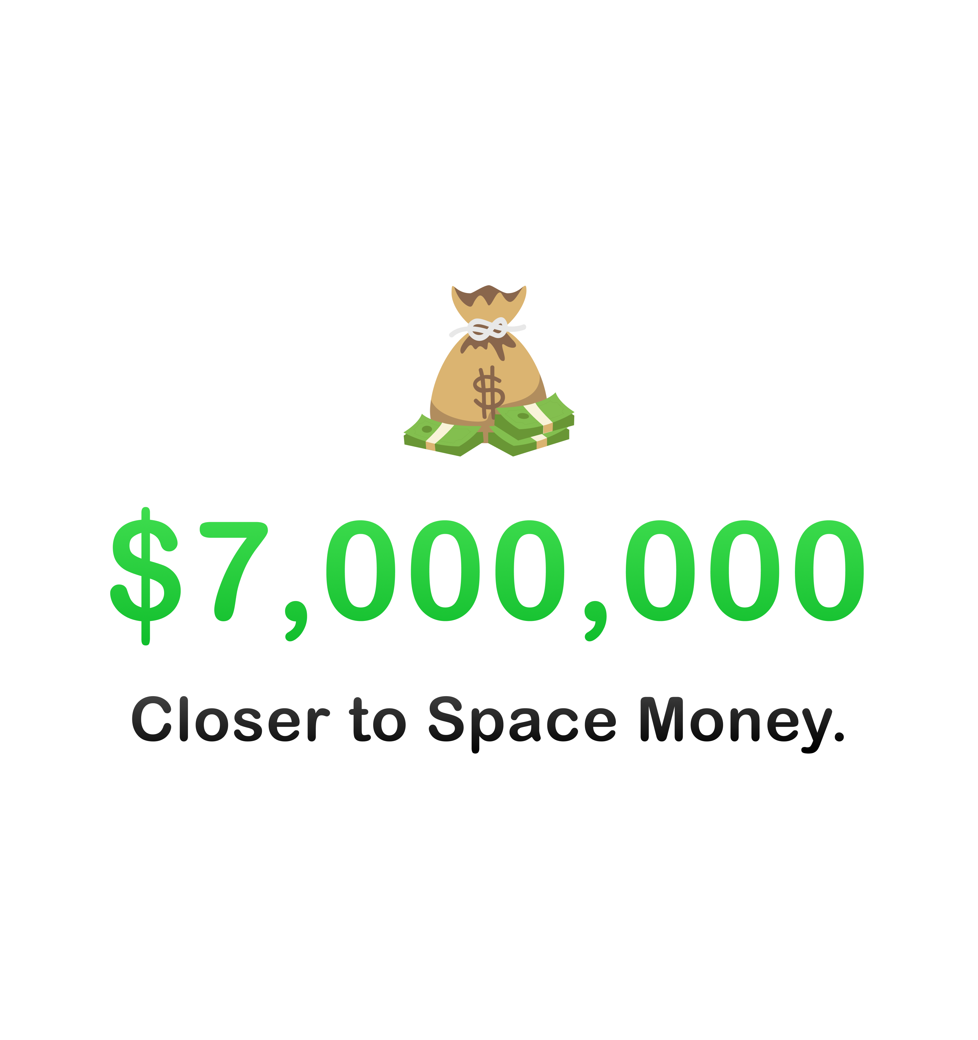 7 Million Closer to Space Money.